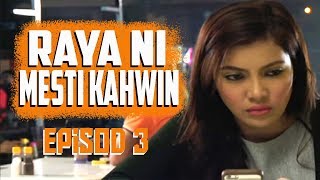 FULL Raya Ni Mesti Kahwin  Episod 3 [upl. by Evy]