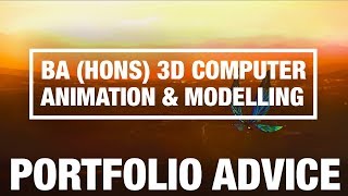 Portfolio Advice BA Hons 3D Computer Animation amp Modelling [upl. by Rihana856]