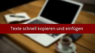 Texte schnell kopieren und einfügen [upl. by Jodi454]