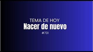 731 NACER DE NUEVO [upl. by Martino883]