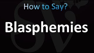 How to Pronounce Blasphemies correctly [upl. by Navonoj]