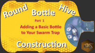 Bottle To Bottle Beekeeping  Basic Round Bottle Hive Construction  Part 1 [upl. by Ehcadroj]