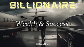 Wealth amp Success Daily Affirmations for Billionaire Mindset  Wealth Abundance amp Success [upl. by Neill]