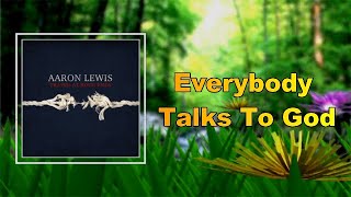 Aaron Lewis  Everybody Talks To God Lyrics [upl. by Cathyleen586]