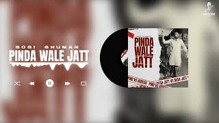 Gogi Ghuman  Pinda Wale Jatt  New Punjabi Song 2024  Audio [upl. by Morlee115]