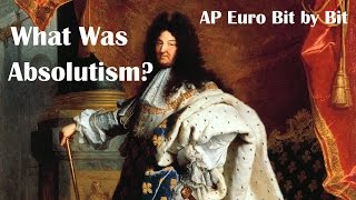 What Was Absolutism AP Euro Bit by Bit 20 [upl. by Duffie]