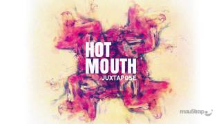 Hot Mouth  Juxtapose [upl. by Odnaloy]