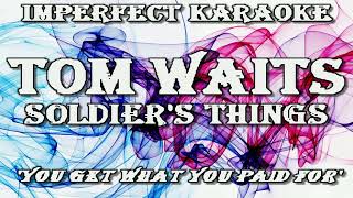 Tom Waits karaoke  Soldiers Things [upl. by Ayifas]