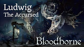 Bloodborne Ludwig The Accursed  4K 60 FPS HDR Boss Fight  Pure Skills Solo Run  Old Hunters DLC [upl. by Ecinnaj]