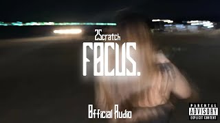 2Scratch  Focus Official Audio [upl. by Madaih755]