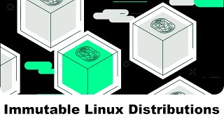 Immutable Linux Distributions [upl. by Tudela]