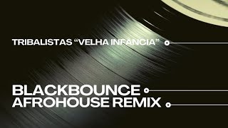 Tribalistas “Velha Infância” BlackBounce AfroHouse Remix [upl. by Susannah]