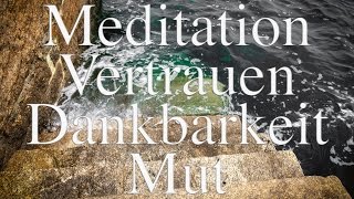 Vertrauen Dankbarkeit Mut  Meditation mit sanfter Musik 04 [upl. by Zacharie]