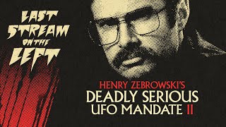 Last Stream on The Left  January 16th 2024  Henry Zebrowskis Deadly Serious UFO Mandate II [upl. by Ieluuk]