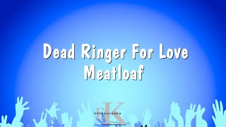 Dead Ringer For Love  Meatloaf Karaoke Version [upl. by Leff]