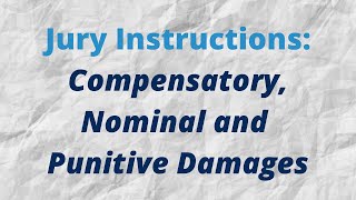 Jury Instructions Compensatory Nominal and Punitive Damages [upl. by Gnart516]