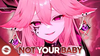 Nightcore  Not Your Baby Lyrics [upl. by Alten]