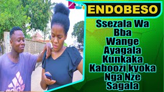 ENDOBESO Ssezala Wa Bba Wange Ayagala Kunkaka Kaboozi kyoka Nga Nze Sagala [upl. by Lenrow911]