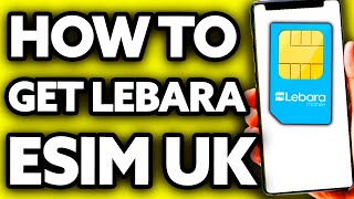 How To Get Lebara eSIM UK Step by Step [upl. by Eissac]