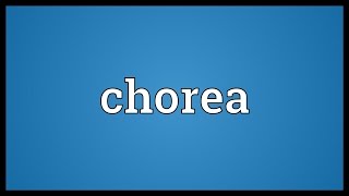 Chorea Meaning [upl. by Avek934]