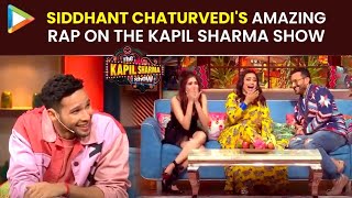 Siddhant Chatrurvedis AMAZING RAP On THE KAPIL SHARMA SHOW  Rani Mukherjee  Saif Ali Khan [upl. by Sumahs]