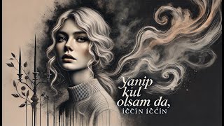 Aşkın Hüzünlü Yanı quotYanıp Kül Olsam Da İçin İçinquot [upl. by Jephum]