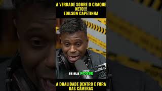 EDILSON CAPETINHA REVELA a VERDADE SOBRE o CRAQUE NETO [upl. by Riffle897]