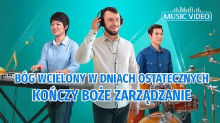 Piosenka chrześcijańska  „Bóg wcielony w dniach ostatecznych kończy Boże zarządzanie” [upl. by Adnuahsar]