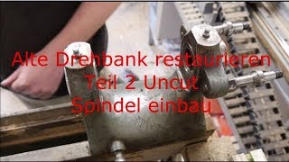 Alte Drehbank restaurieren Teil 2 Uncut Spindel einbau Drehmaschine auffrischen [upl. by Aynatahs]