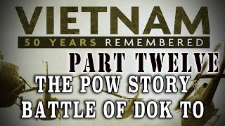 quotVietnam 50 Years Remembered Part 12quot  POWS the Battle of Dak To amp Friendly Fire [upl. by Ecnerwal]