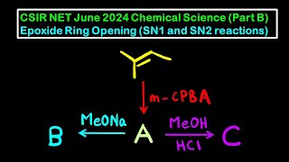 Epoxide Ring Opening Reactions  SN1 and SN2 Substitution  CSIR NET June 2024 Chemical Science [upl. by Yragerg]