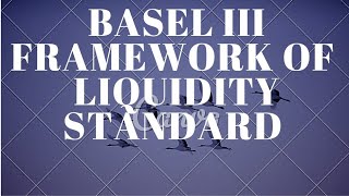 BASEL III FRAMEWORK ON LIQUIDITY STANDARDS  UNIT 15  MODULE B [upl. by Itsrik]