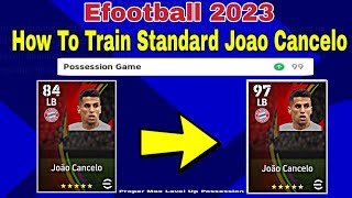 How To Upgrade Joao Cancelo In Pes 2023  Joao Cancelo Max Training Tutorial In Efootball 2023 [upl. by Ylenaj]