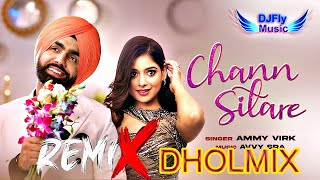 Chann Sitare Remix Ammy Virk Remix Dhol by Dj Fly Music Latest Punjabi Song 2022 Punjabi Song 2022 [upl. by Ihsoyim]