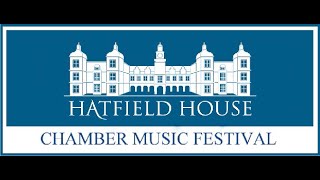 Hatfield House Chamber Music Festival Online Launch May 2020 [upl. by Sikata184]