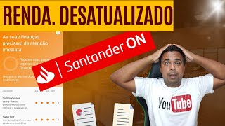 SANTANDER COM RENDA DESATUALIZADA COM ERRO MUITA ATENÇÃO [upl. by Evelc221]