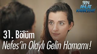 Nefesin olaylı gelin hamamı  Sen Anlat Karadeniz 31 Bölüm [upl. by Serg]