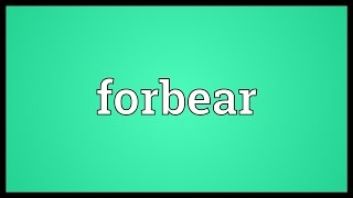 Forbear Meaning [upl. by Carlene]