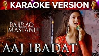 Aaj Ibabdat Song Karaoke Version  Bajirao Mastani  Deepika Padukone amp Ranveer Singh [upl. by Hendrix]