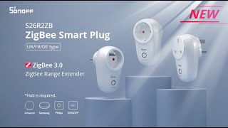 SONOFF First ZigBee Smart Plug  S26R2ZB ZigBee 30 and ZigBee Router to Extend the Signal [upl. by Eibur]