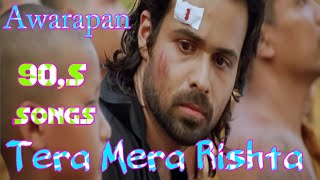 Tera Mera Rishta Purana Song  Emraan Hashmi  Mustafa Zahid  Awarapan [upl. by Monroe994]