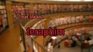 What does teraphim mean [upl. by Ennayram565]