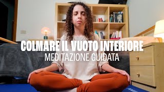 Meditazione Guidata per Colmare il Vuoto Interiore [upl. by Nahk]