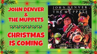 Christmas Is Coming  John Denver amp The Muppetts [upl. by Eiramik916]