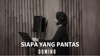 SIAPA YANG PANTAS  DOMINO  COVER BY EGHA DE LATOYA [upl. by Yllom]