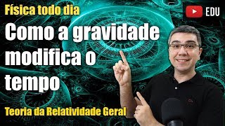 Como a gravidade deforma o tempo  Relatividade Geral [upl. by Dreyer]