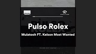 Pulso Rolex LETRA  Mulatooh FT Kelson Most Wanted [upl. by Ayr]