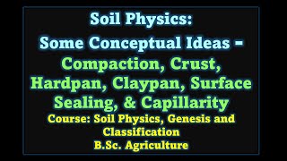 Soil Physics Concepts of Compaction Crust Hardpan Claypan Surface Sealing amp Capillarity of Soil [upl. by Iphigeniah761]