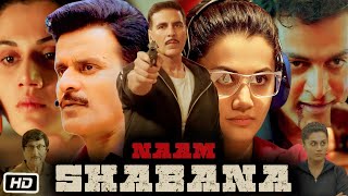 Naam Shabana 2017 Full HD Movie  Akshay Kumar  Taapsee Pannu  Manoj Bajpayee  OTT Explanation [upl. by Edmond]