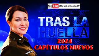 🔴 TRAS LA HUELLA 2024 CAPÍTULOS NUEVOS HOY EN VIVO 🔴 5 [upl. by Leahcimnoj723]